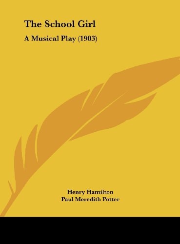 The School Girl: A Musical Play (1903)