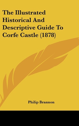 The Illustrated Historical and Descriptive Guide to Corfe Castle (1878)