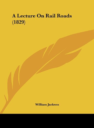 A Lecture on Rail Roads (1829)