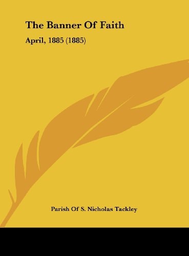 The Banner of Faith: April, 1885 (1885)