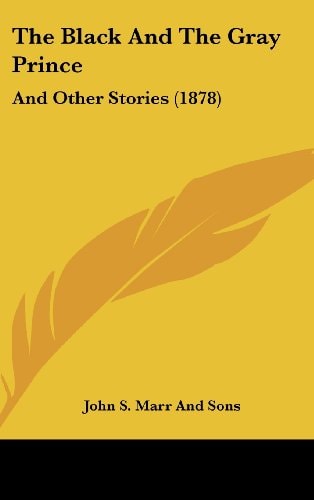 The Black and the Gray Prince: And Other Stories (1878)