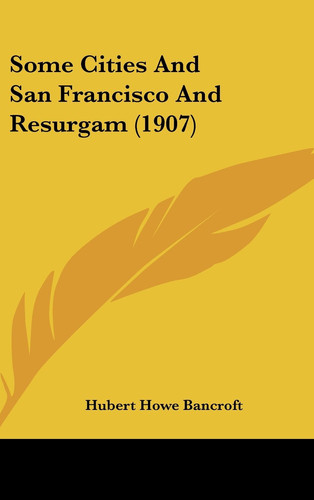 Some Cities And San Francisco And Resurgam (1907)