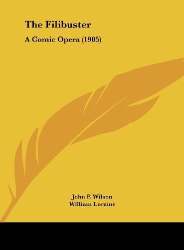 The Filibuster: A Comic Opera