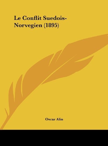 Le Conflit Suedois-Norvegien (1895) (French Edition)