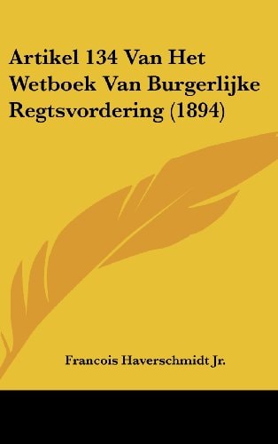 Artikel 134 Van Het Wetboek Van Burgerlijke Regtsvordering (1894) (Chinese Edition)