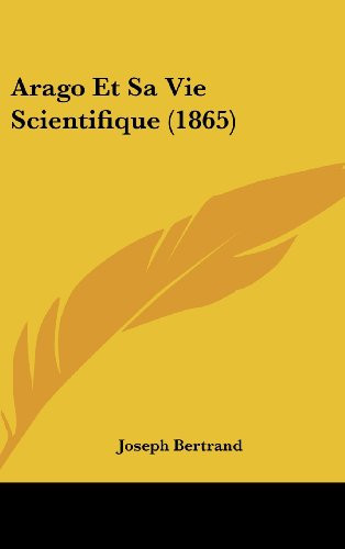 Arago Et Sa Vie Scientifique (1865) (French Edition)