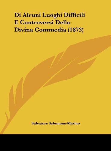 Di Alcuni Luoghi Difficili E Controversi Della Divina Commedia (1873) (Italian Edition)