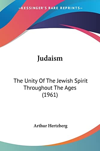 Judaism: The Unity of the Jewish Spirit Throughout the Ages
