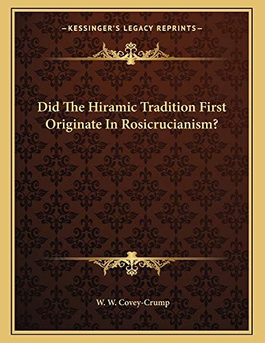 Did The Hiramic Tradition First Originate In Rosicrucianism?