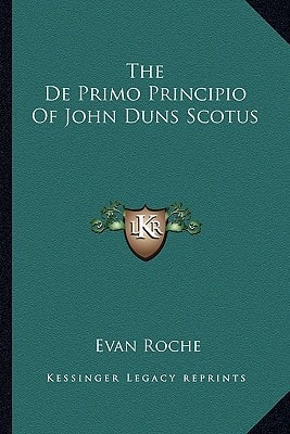 The De Primo Principio Of John Duns Scotus
