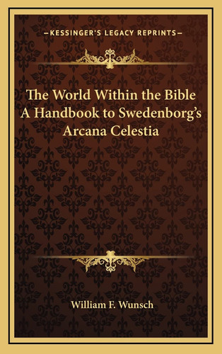 The World Within the Bible A Handbook to Swedenborg's Arcana Celestia