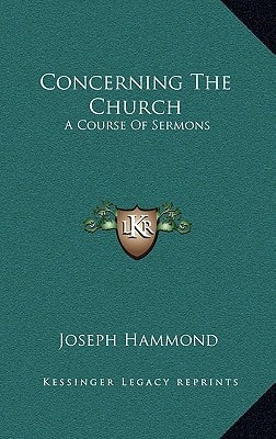 Concerning The Church: A Course Of Sermons