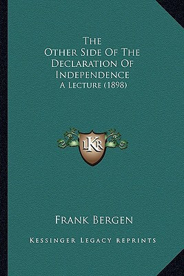 The Other Side Of The Declaration Of Independence: A Lecture (1898)