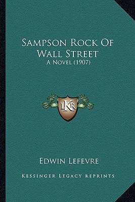 Sampson Rock of Wall Street: A Novel (1907) a Novel (1907)