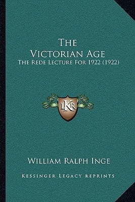 The Victorian Age: The Rede Lecture For 1922 (1922)