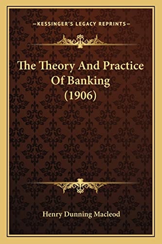 The Theory And Practice Of Banking (1906)