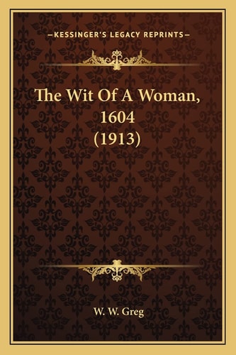 The Wit of a Woman, 1604