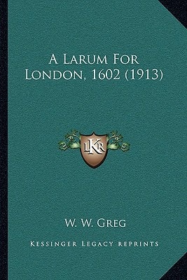 A Larum For London, 1602 (1913)