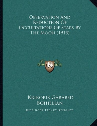 Observation And Reduction Of Occultations Of Stars By The Moon (1915)