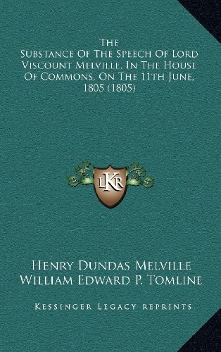 The Substance Of The Speech Of Lord Viscount Melville, In The House Of Commons, On The 11th June, 1805 (1805)