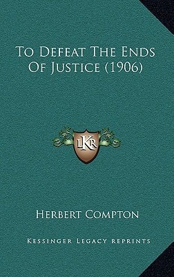 To Defeat The Ends Of Justice (1906)