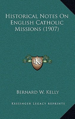 Historical Notes On English Catholic Missions