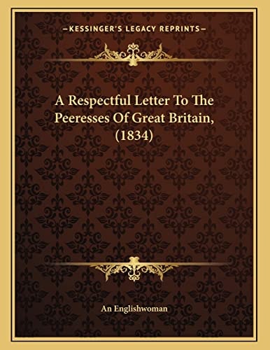 A Respectful Letter To The Peeresses Of Great Britain, 1834