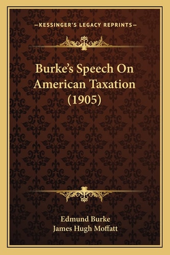 Burke's Speech On American Taxation (1905)