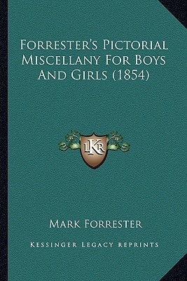 Forrester's Pictorial Miscellany For Boys And Girls (1854)