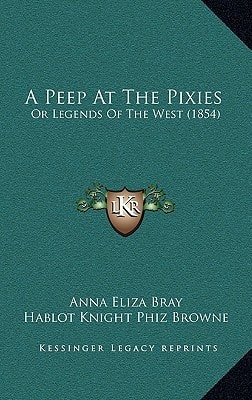 A Peep At The Pixies: Or Legends Of The West (1854)