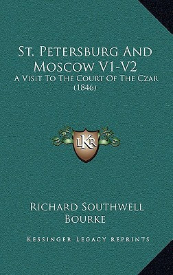 St. Petersburg And Moscow V1-V2: A Visit To The Court Of The Czar (1846)