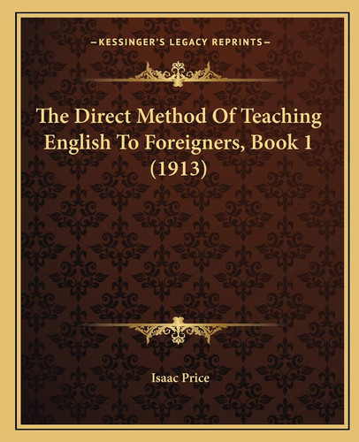 The Direct Method Of Teaching English To Foreigners, Book 1 (1913)