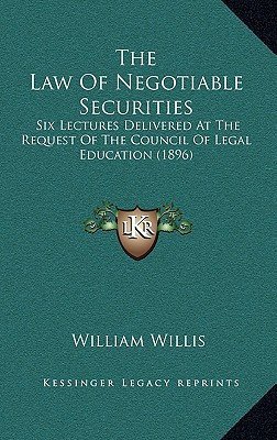 The Law Of Negotiable Securities: Six Lectures Delivered At The Request Of The Council Of Legal Education (1896)