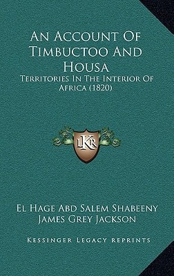 An Account Of Timbuctoo And Housa: Territories In The Interior Of Africa (1820)