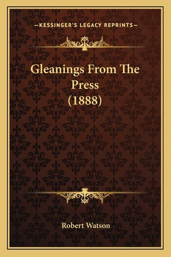 Gleanings From The Press (1888)