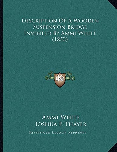 Description Of A Wooden Suspension Bridge Invented By Ammi White (1852)