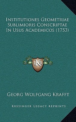 Institutiones Geometriae Sublimioris Conscriptae In Usus Academicos (1753)