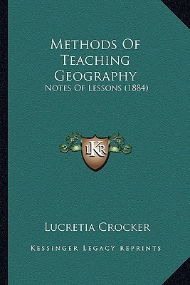 Methods Of Teaching Geography: Notes Of Lessons (1884)
