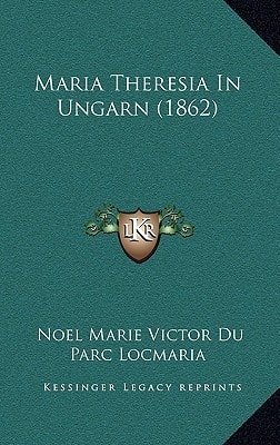 Maria Theresia In Ungarn (1862) (German Edition)