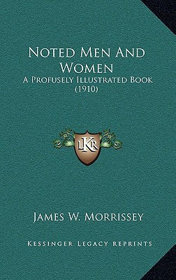 Noted Men And Women: A Profusely Illustrated Book (1910)