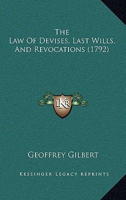 The Law Of Devises, Last Wills, And Revocations (1792)