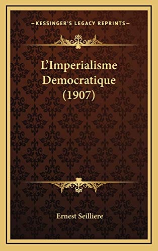 L'Imperialisme Democratique (1907) (French Edition)