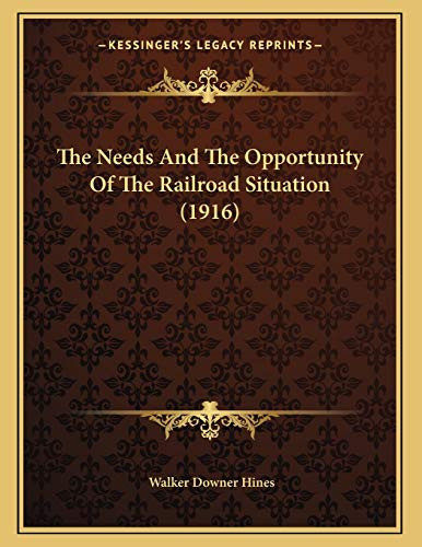 The Needs And The Opportunity Of The Railroad Situation (1916)