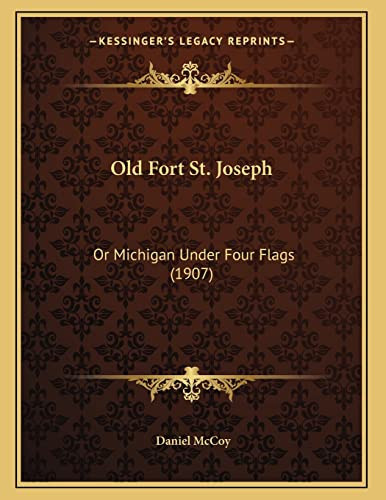 Old Fort St. Joseph: Or Michigan Under Four Flags (1907)
