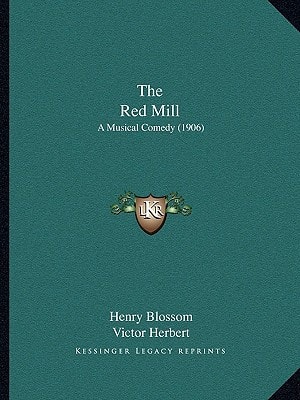 The Red Mill: A Musical Comedy