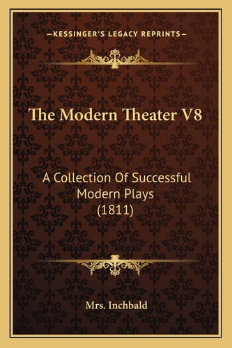 The Modern Theater V8: A Collection Of Successful Modern Plays (1811)