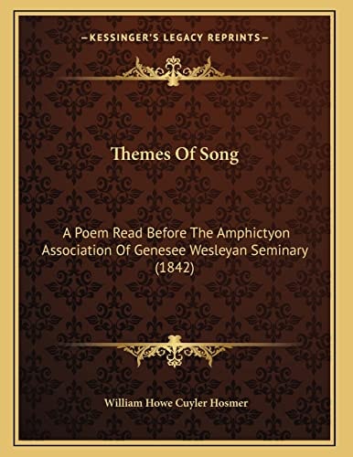 Themes Of Song: A Poem Read Before The Amphictyon Association Of Genesee Wesleyan Seminary (1842)