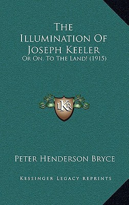 The Illumination Of Joseph Keeler: Or On, To The Land! (1915)