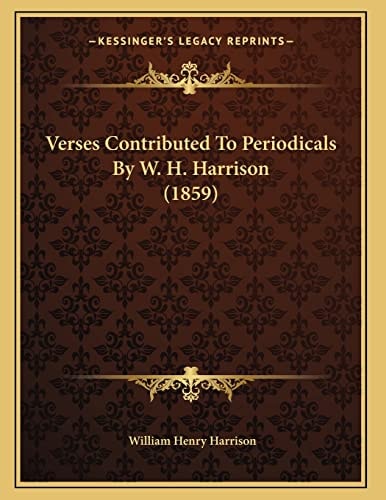 Verses Contributed To Periodicals By W. H. Harrison (1859)