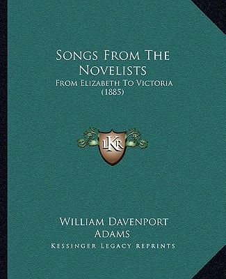 Songs From The Novelists: From Elizabeth To Victoria (1885)